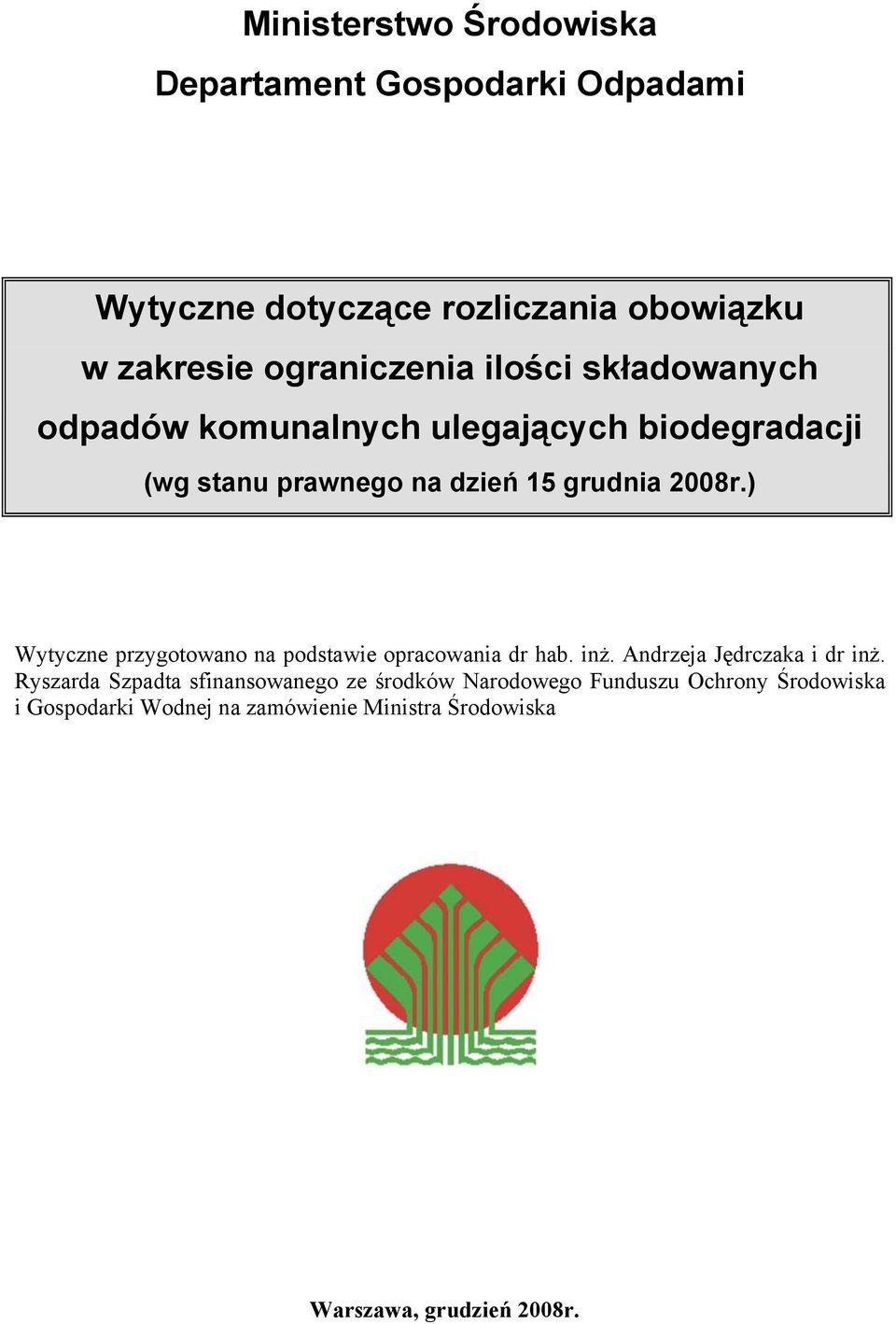 ) Wytyczne przygotowano na podstawe opracowana dr hab. nż. Andrzeja Jędrczaka dr nż.