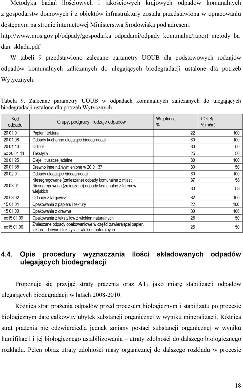 pdf W tabel 9 przedstawono zalecane parametry UOUB dla podstawowych rodzajów odpadów komunalnych zalczanych do ulegających bodegradacj ustalone dla potrzeb Wytycznych. Tabela 9.