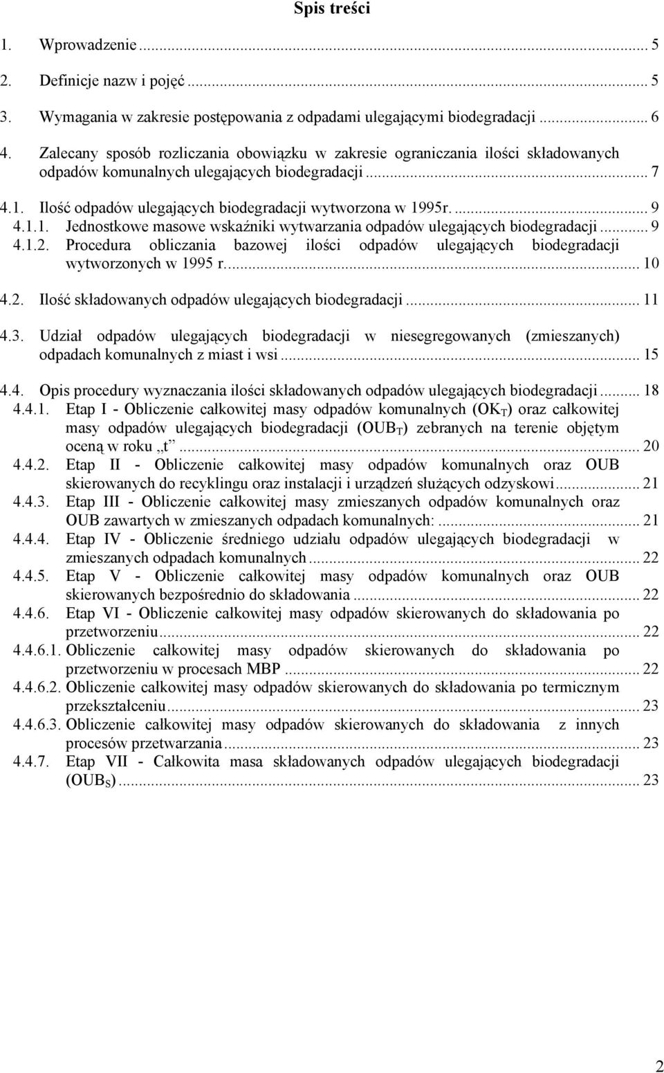 .. 9 4.1.2. Procedura oblczana bazowej lośc odpadów ulegających bodegradacj wytworzonych w 1995 r.... 10 4.2. Ilość składowanych odpadów ulegających bodegradacj... 11 4.3.