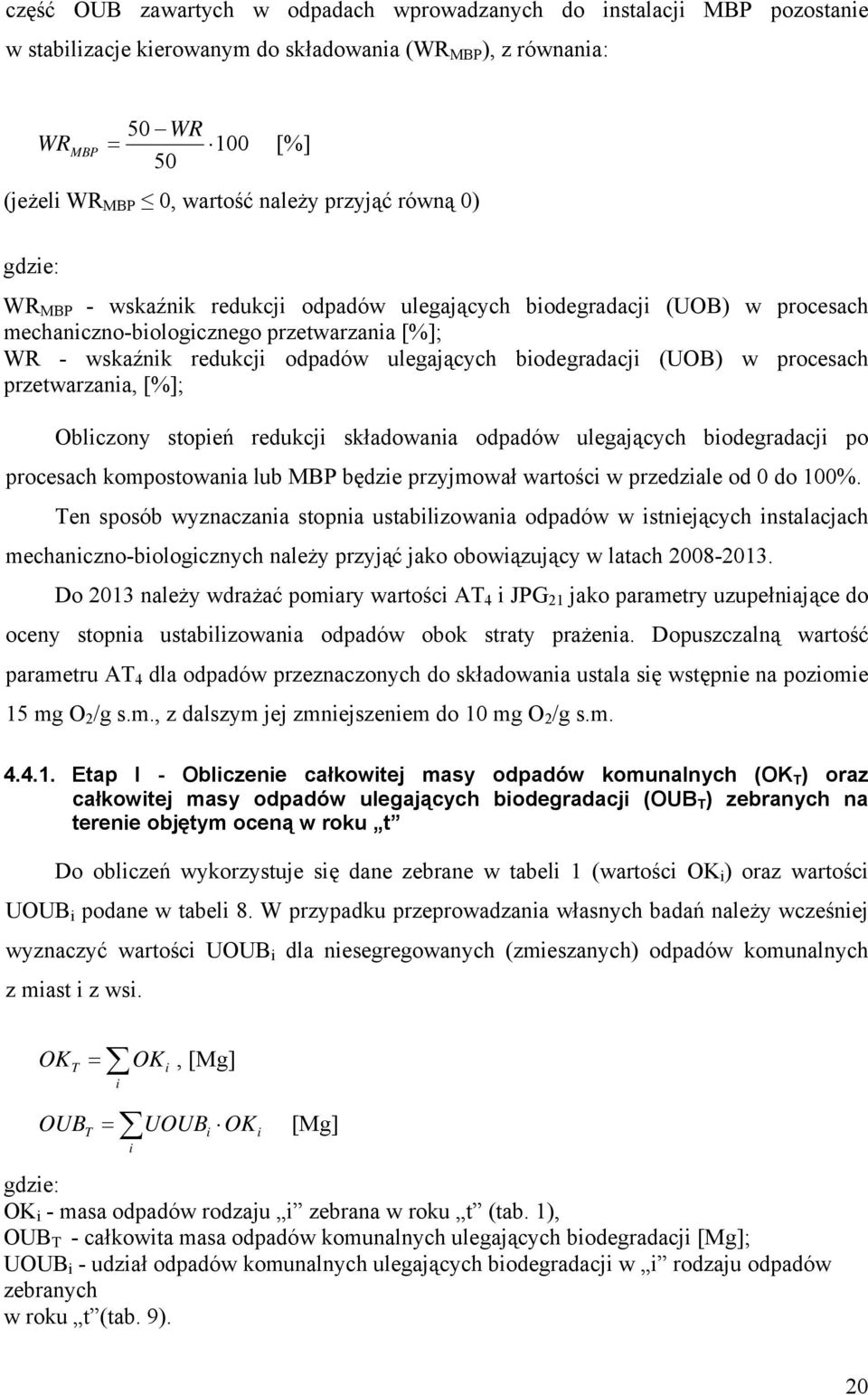 procesach przetwarzana, [%]; Oblczony stopeń redukcj składowana odpadów ulegających bodegradacj po procesach kompostowana lub MBP będze przyjmował wartośc w przedzale od 0 do 100%.