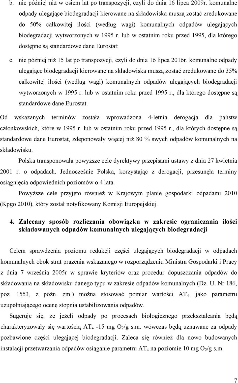 lub w ostatnm roku przed 1995, dla którego dostępne są standardowe dane Eurostat; c. ne późnej nż 15 lat po transpozycj, czyl do dna 16 lpca 2016r.