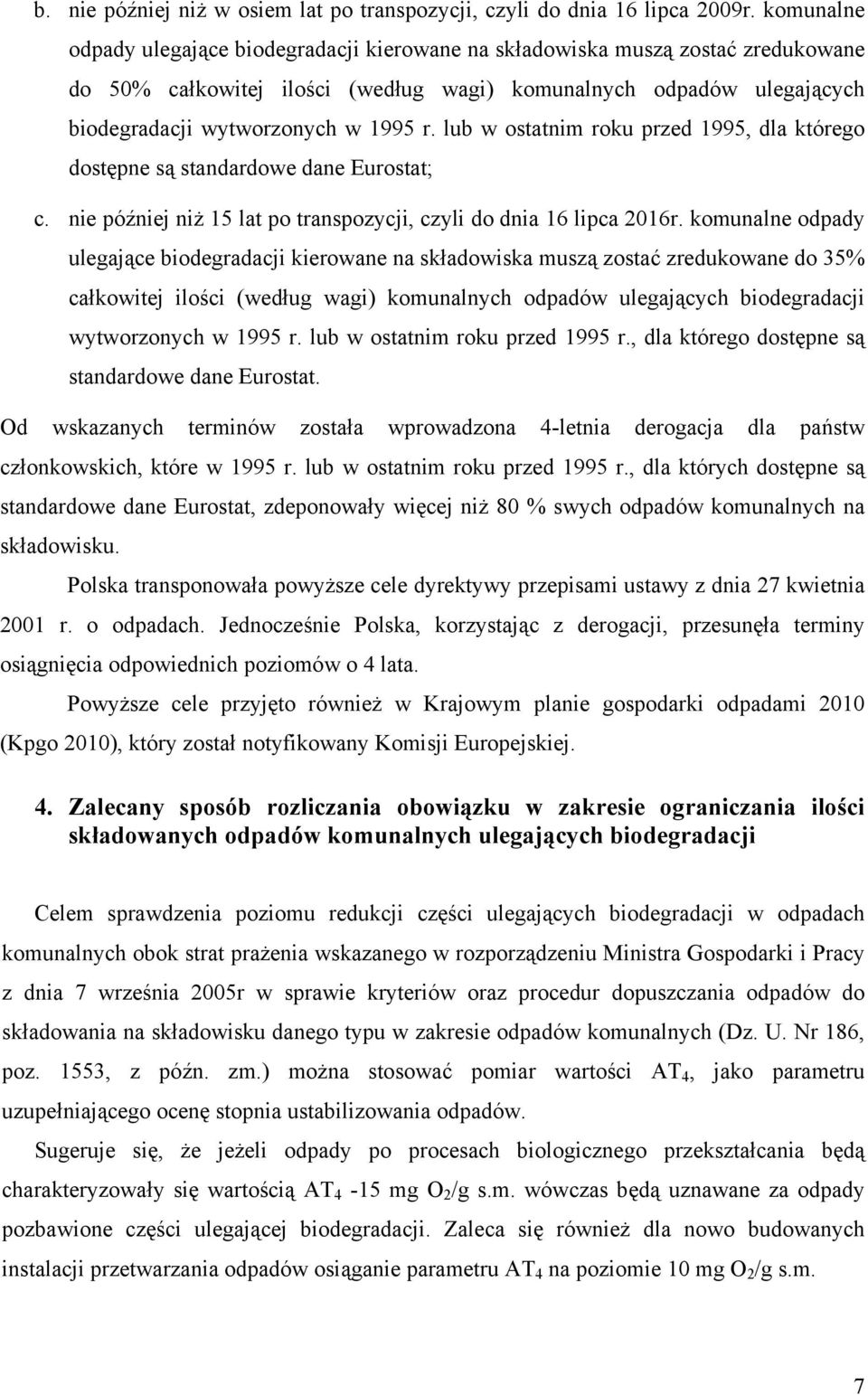 lub w ostatnm roku przed 1995, dla którego dostępne są standardowe dane Eurostat; c. ne późnej nż 15 lat po transpozycj, czyl do dna 16 lpca 2016r.