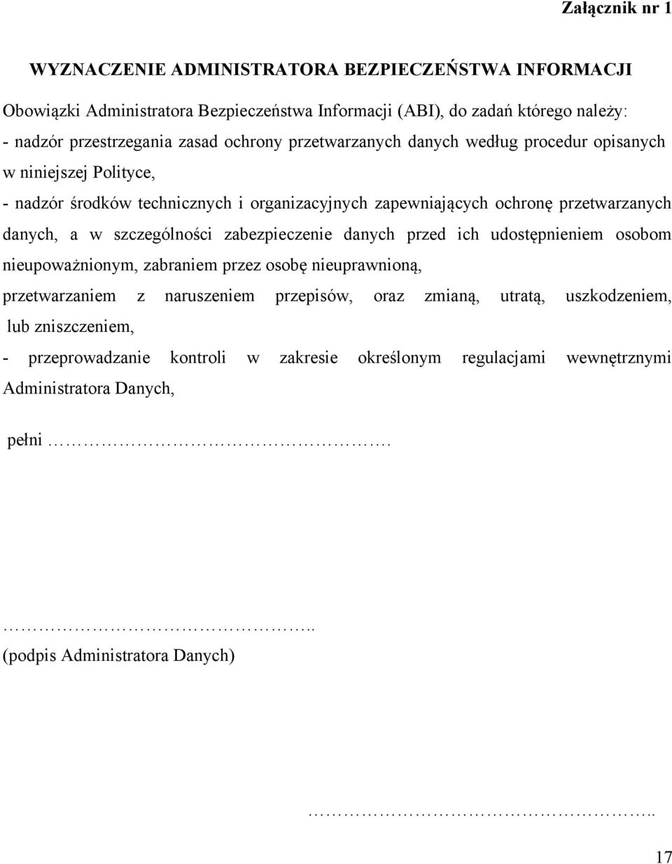 a w szczególności zabezpieczenie danych przed ich udostępnieniem osobom nieupoważnionym, zabraniem przez osobę nieuprawnioną, przetwarzaniem z naruszeniem przepisów, oraz zmianą,