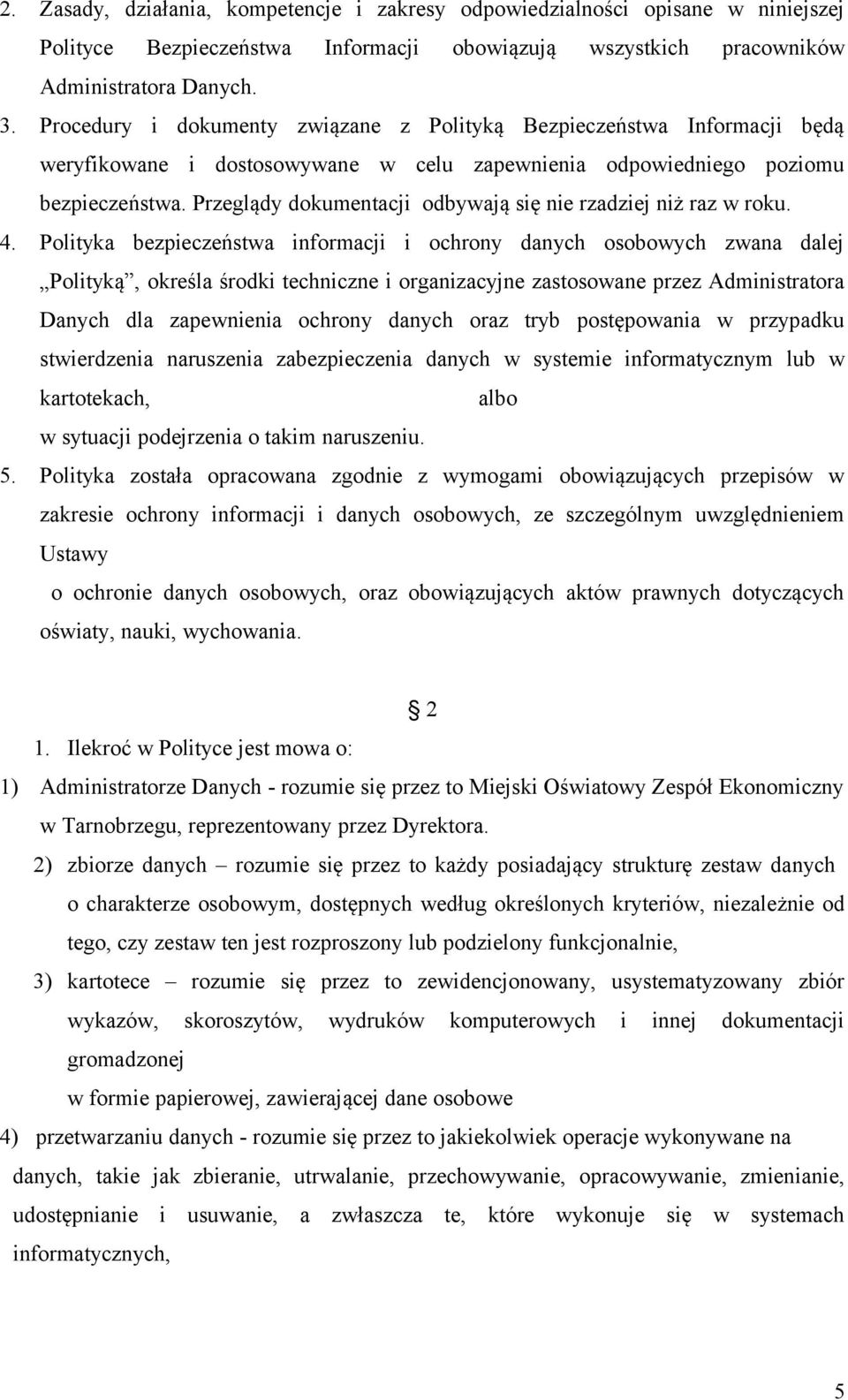 Przeglądy dokumentacji odbywają się nie rzadziej niż raz w roku. 4.