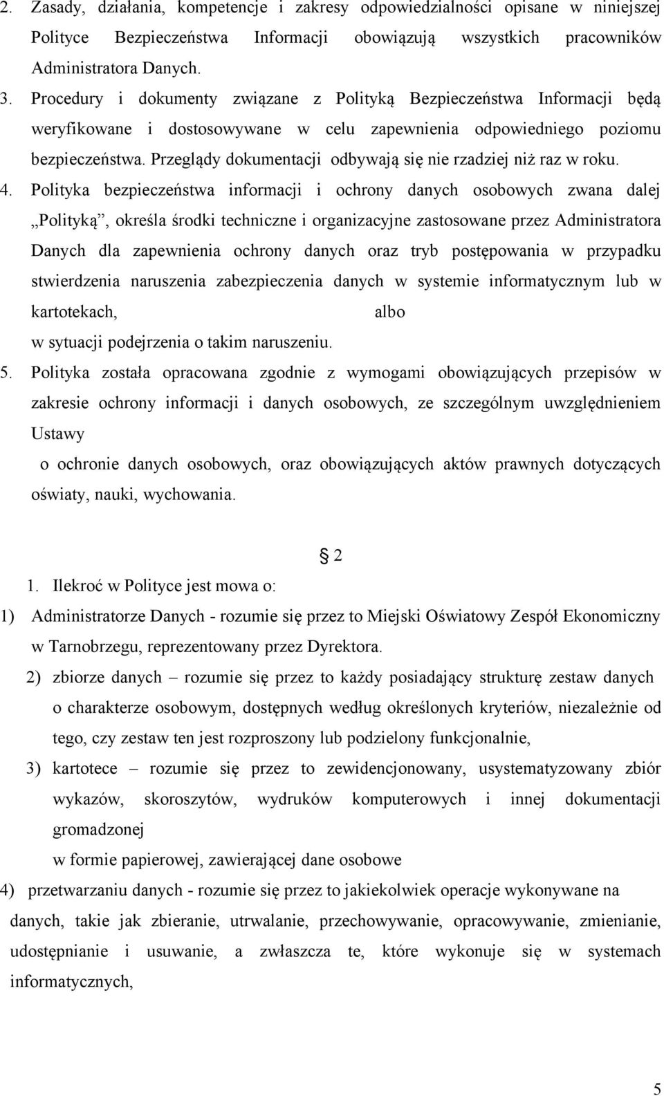 Przeglądy dokumentacji odbywają się nie rzadziej niż raz w roku. 4.