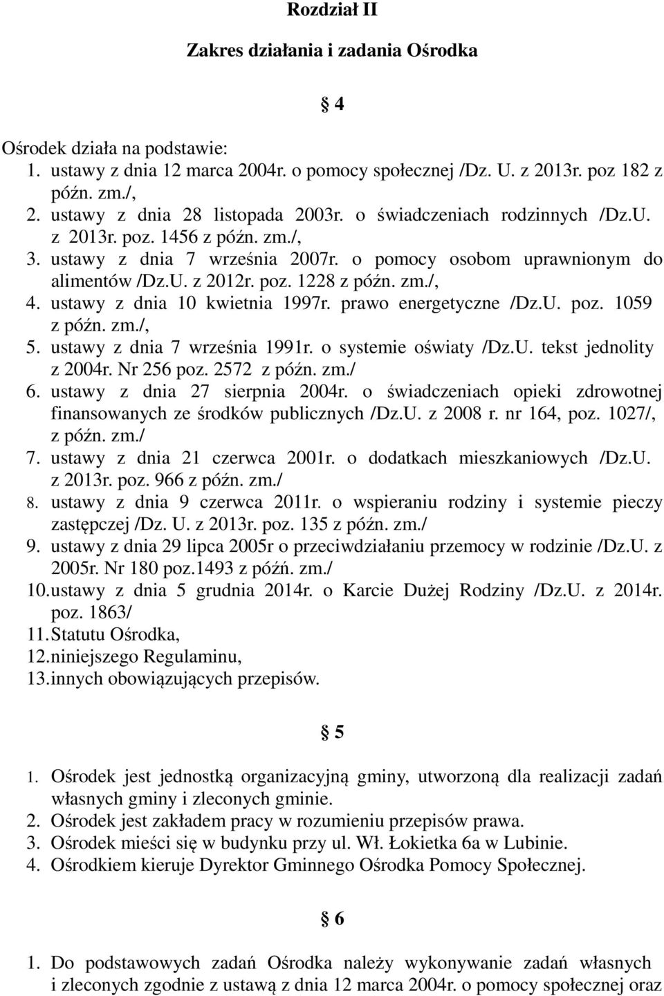 zm./, 4. ustawy z dnia 10 kwietnia 1997r. prawo energetyczne /Dz.U. poz. 1059 z późn. zm./, 5. ustawy z dnia 7 września 1991r. o systemie oświaty /Dz.U. tekst jednolity z 2004r. Nr 256 poz.