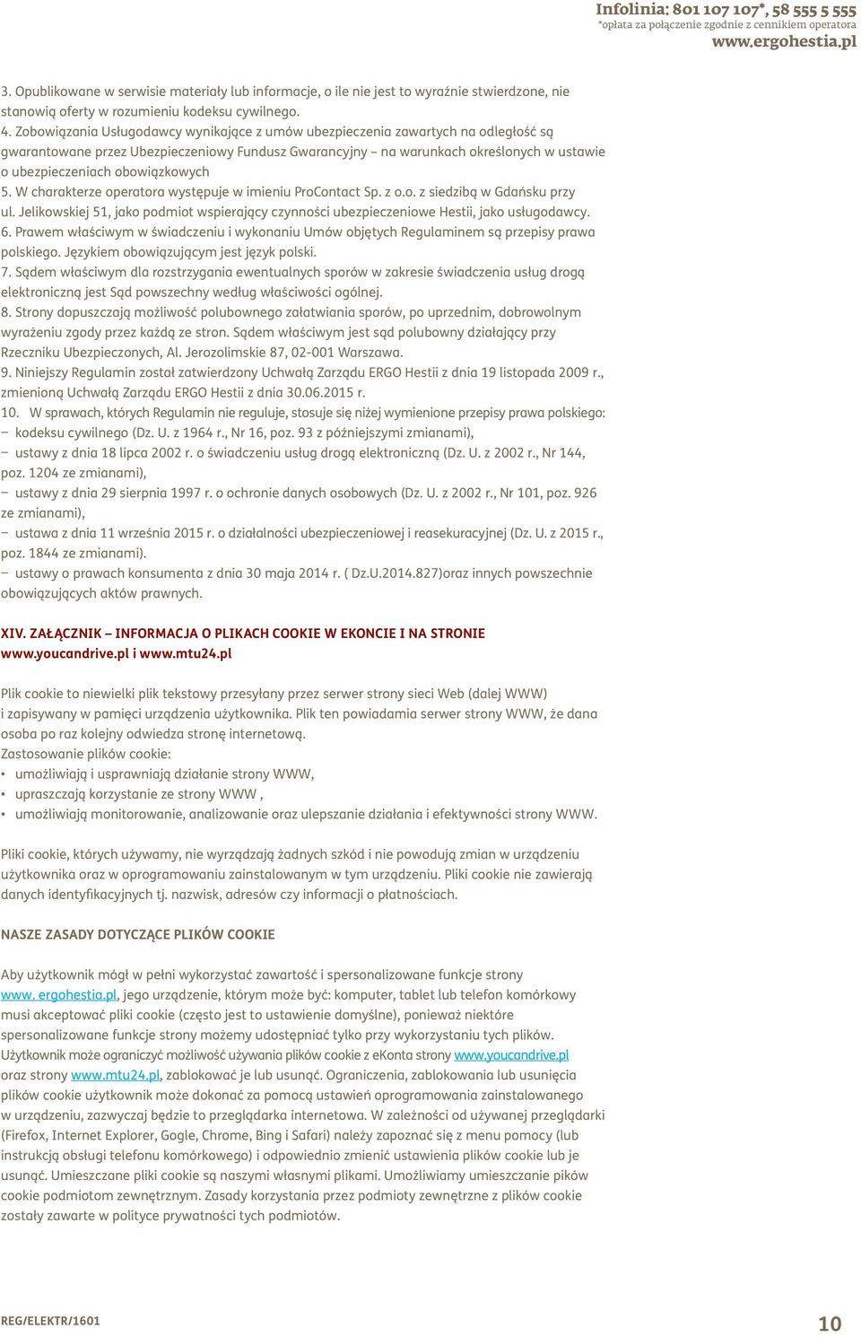 obowiązkowych 5. W charakterze operatora występuje w imieniu ProContact Sp. z o.o. z siedzibą w Gdańsku przy ul.