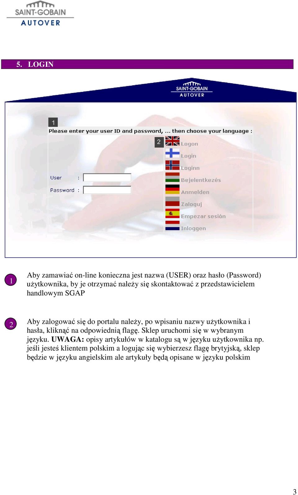 na odpowiednią flagę. Sklep uruchomi się w wybranym języku. UWAGA: opisy artykułów w katalogu są w języku uŝytkownika np.