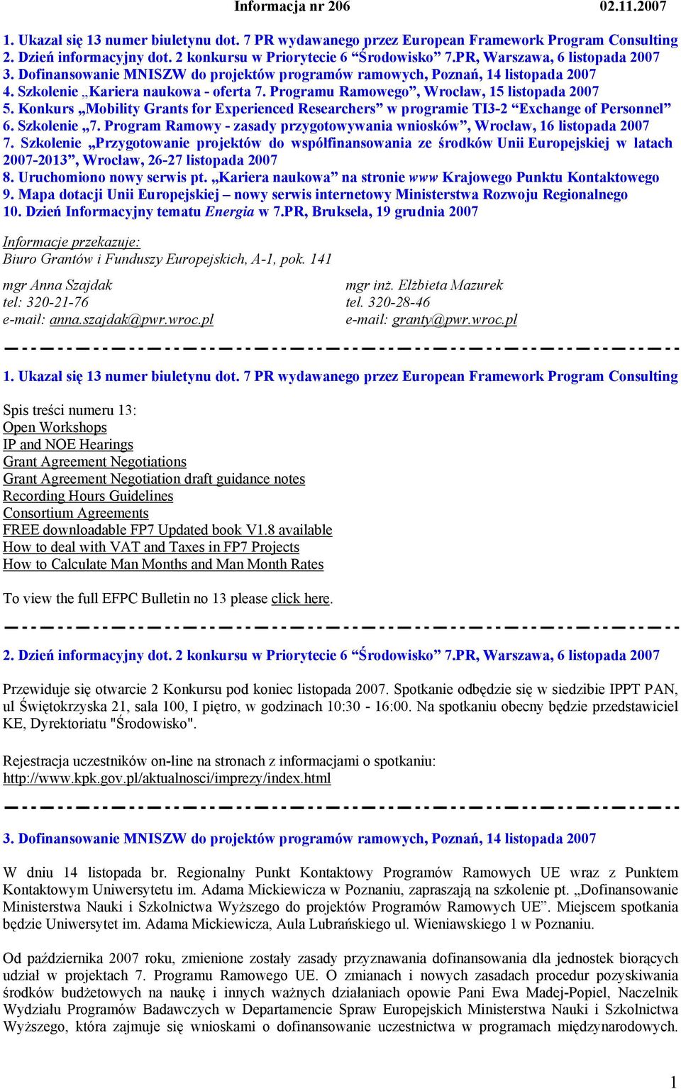 Programu Ramowego, Wrocław, 15 listopada 2007 5. Konkurs Mobility Grants for Experienced Researchers w programie TI3-2 Exchange of Personnel 6. Szkolenie 7.