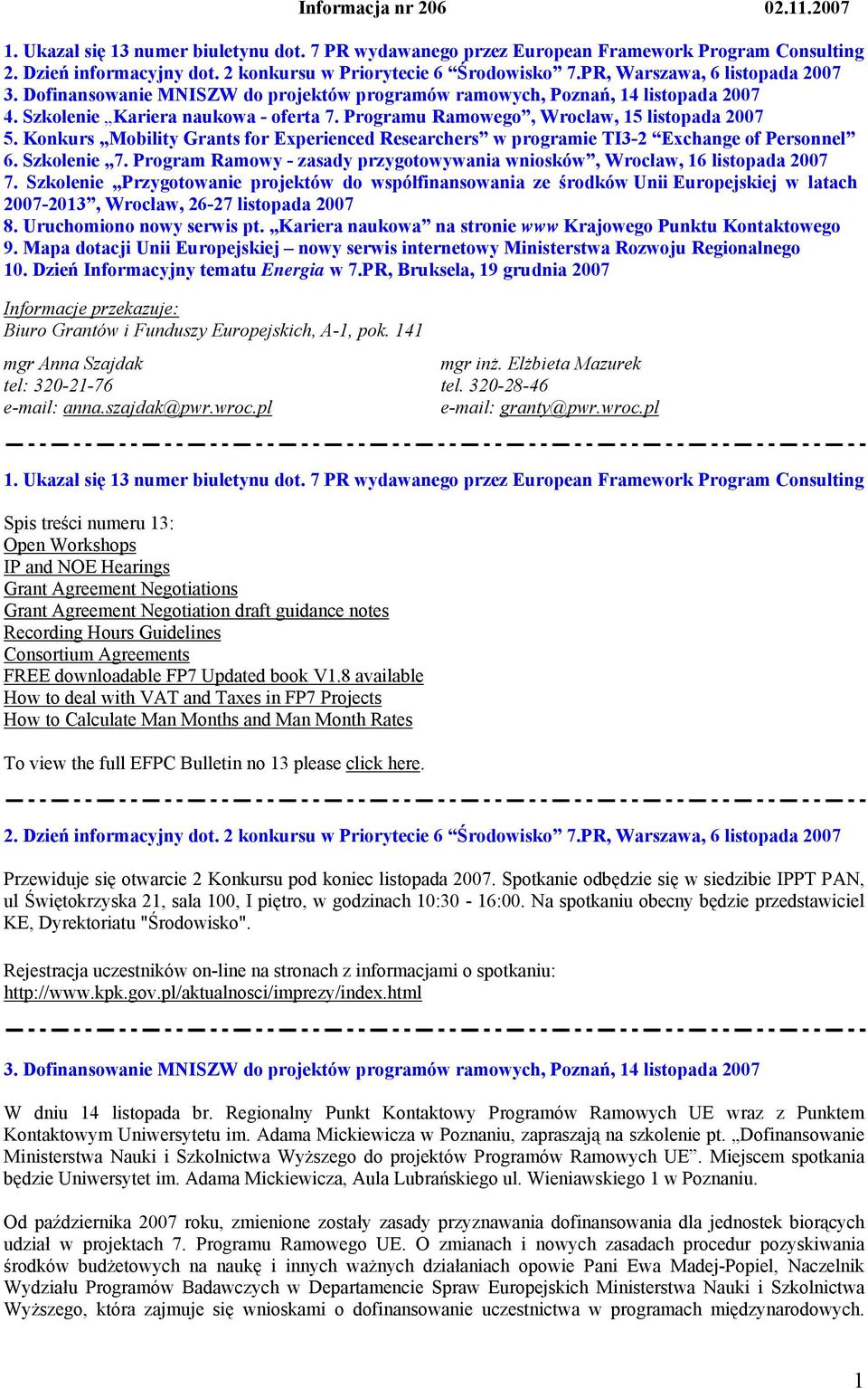 Programu Ramowego, Wrocław, 15 listopada 2007 5. Konkurs Mobility Grants for Experienced Researchers w programie TI3-2 Exchange of Personnel 6. Szkolenie 7.