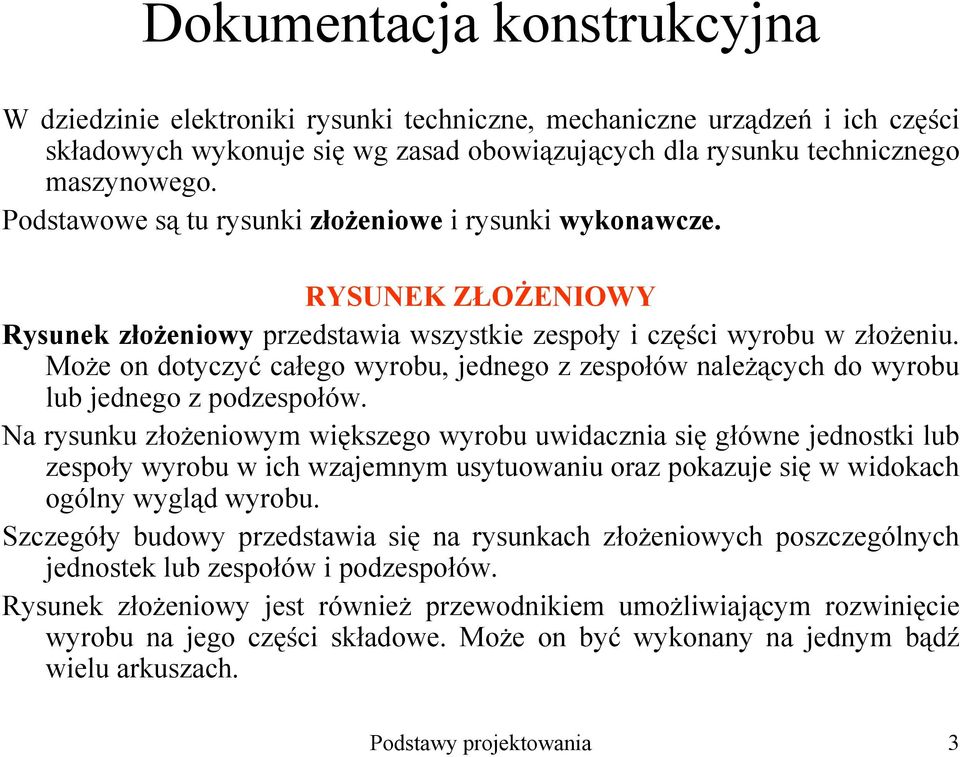 MoŜe on dotyczyć całego wyrobu, jednego z zespołów naleŝących do wyrobu lub jednego z podzespołów.