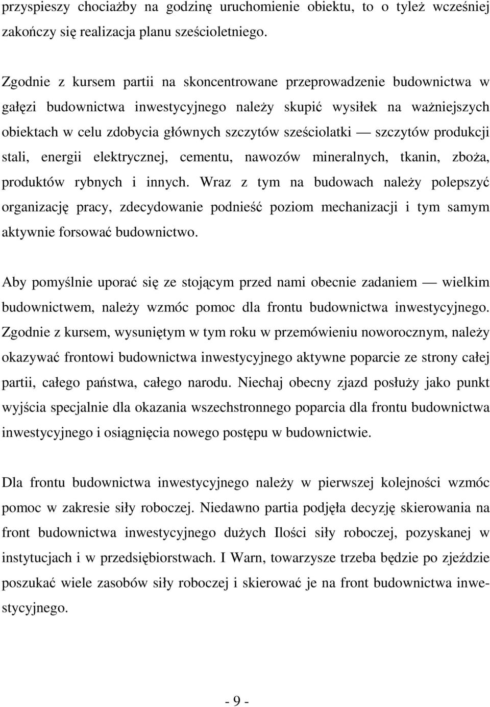 sześciolatki szczytów produkcji stali, energii elektrycznej, cementu, nawozów mineralnych, tkanin, zboża, produktów rybnych i innych.