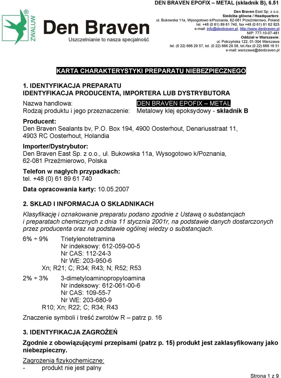 (0 22) 666 29 57, tel. (0 22) 666 29 58, tel./fax (0 22) 666 16 51 e-mail: warszawa@denbraven.pl KARTA CHARAKTERYSTYKI PREPARATU NIEBEZPIECZNEGO 1.