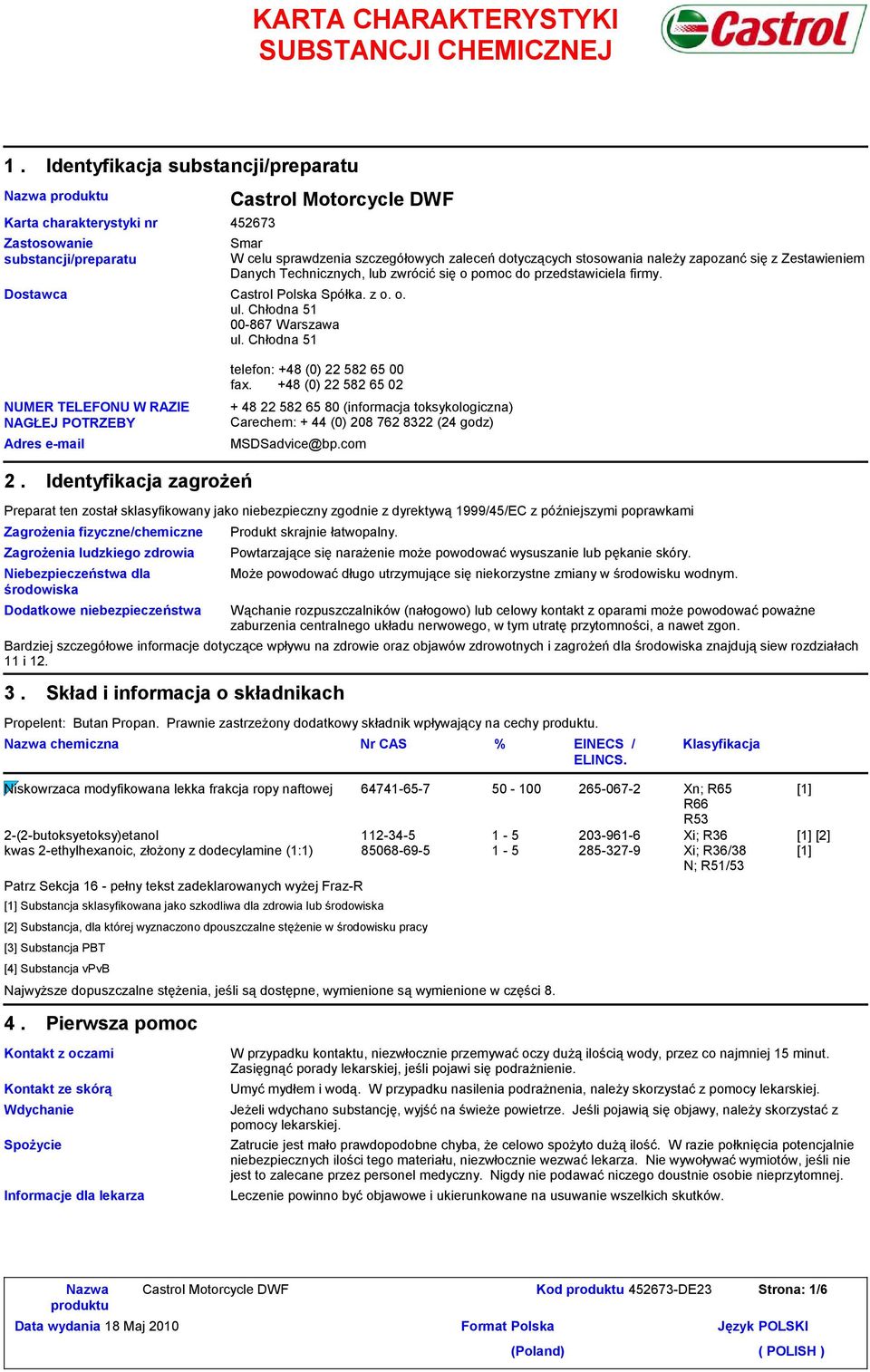 Zestawieniem Danych Technicznych, lub zwrócić się o pomoc do przedstawiciela firmy. Castrol Polska Spółka. z o. o. ul. Chłodna 51 00-867 Warszawa ul.