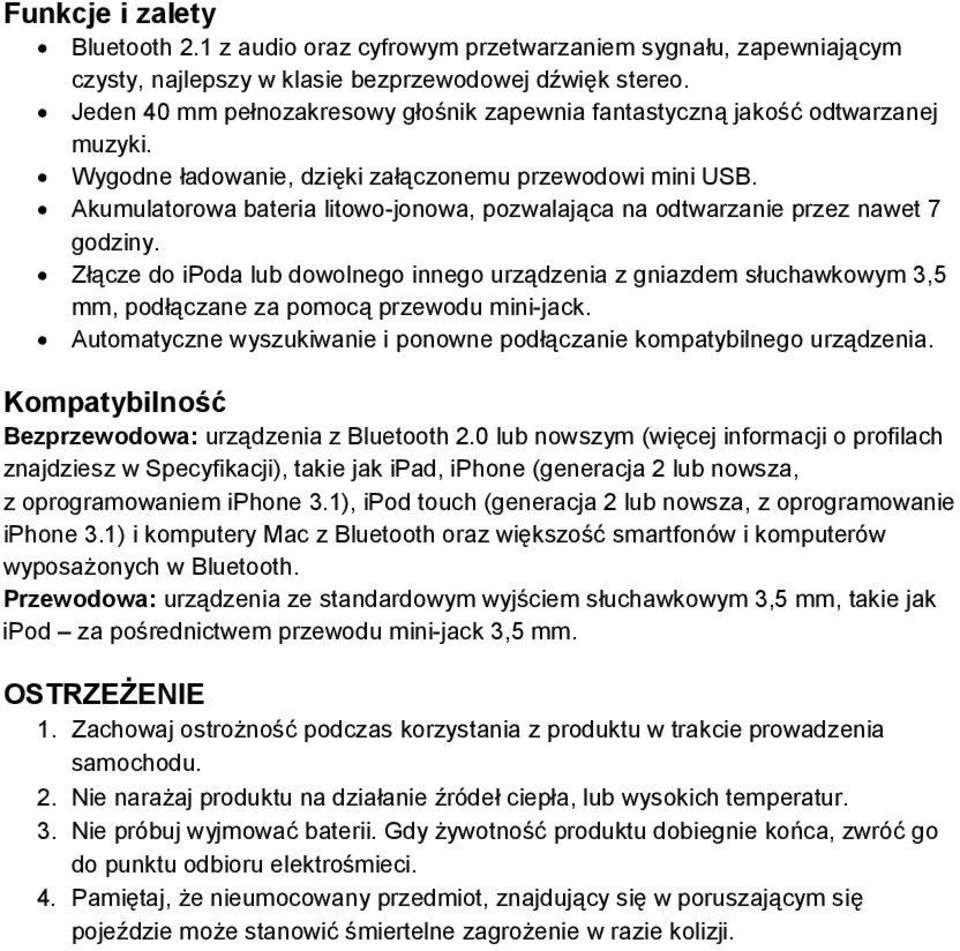 Akumulatorowa bateria litowo-jonowa, pozwalająca na odtwarzanie przez nawet 7 godziny.