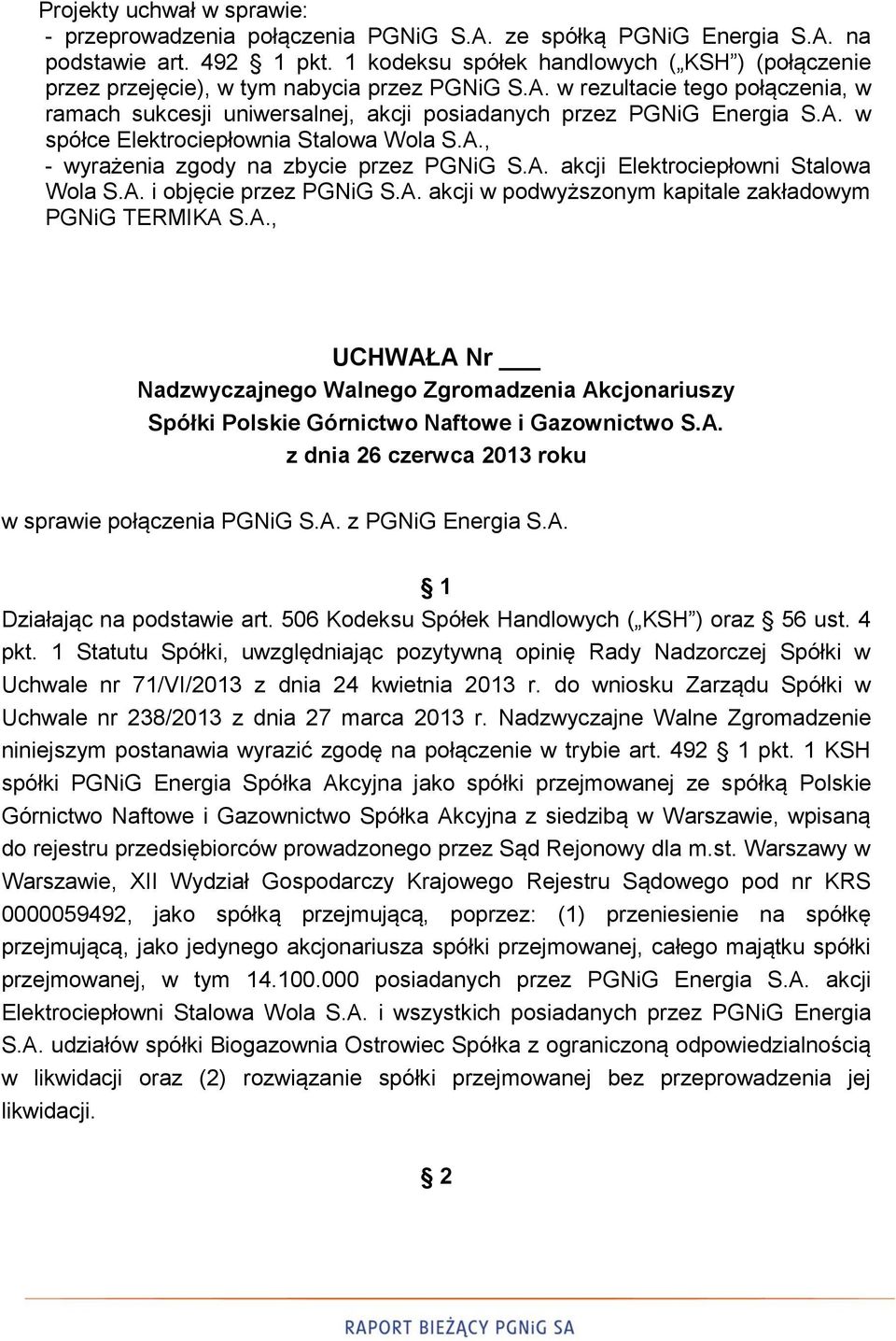 A. w spółce Elektrociepłownia Stalowa Wola S.A., - wyrażenia zgody na zbycie przez PGNiG S.A. akcji Elektrociepłowni Stalowa Wola S.A. i objęcie przez PGNiG S.A. akcji w podwyższonym kapitale zakładowym PGNiG TERMIKA S.