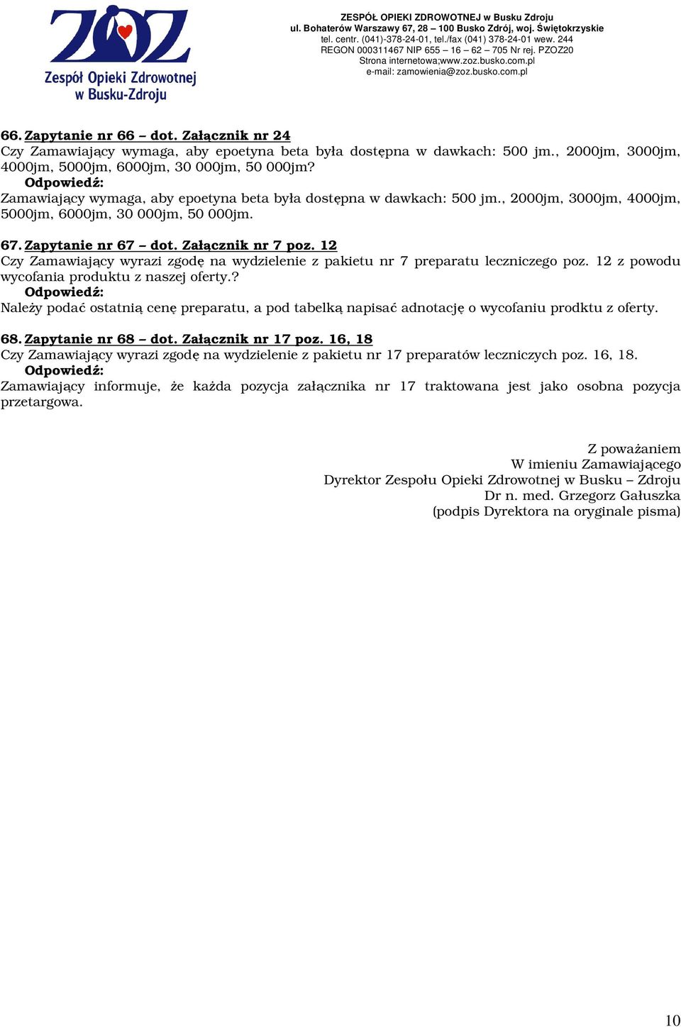 12 Czy Zamawiający wyrazi zgodę na wydzielenie z pakietu nr 7 preparatu leczniczego poz. 12 z powodu wycofania produktu z naszej oferty.