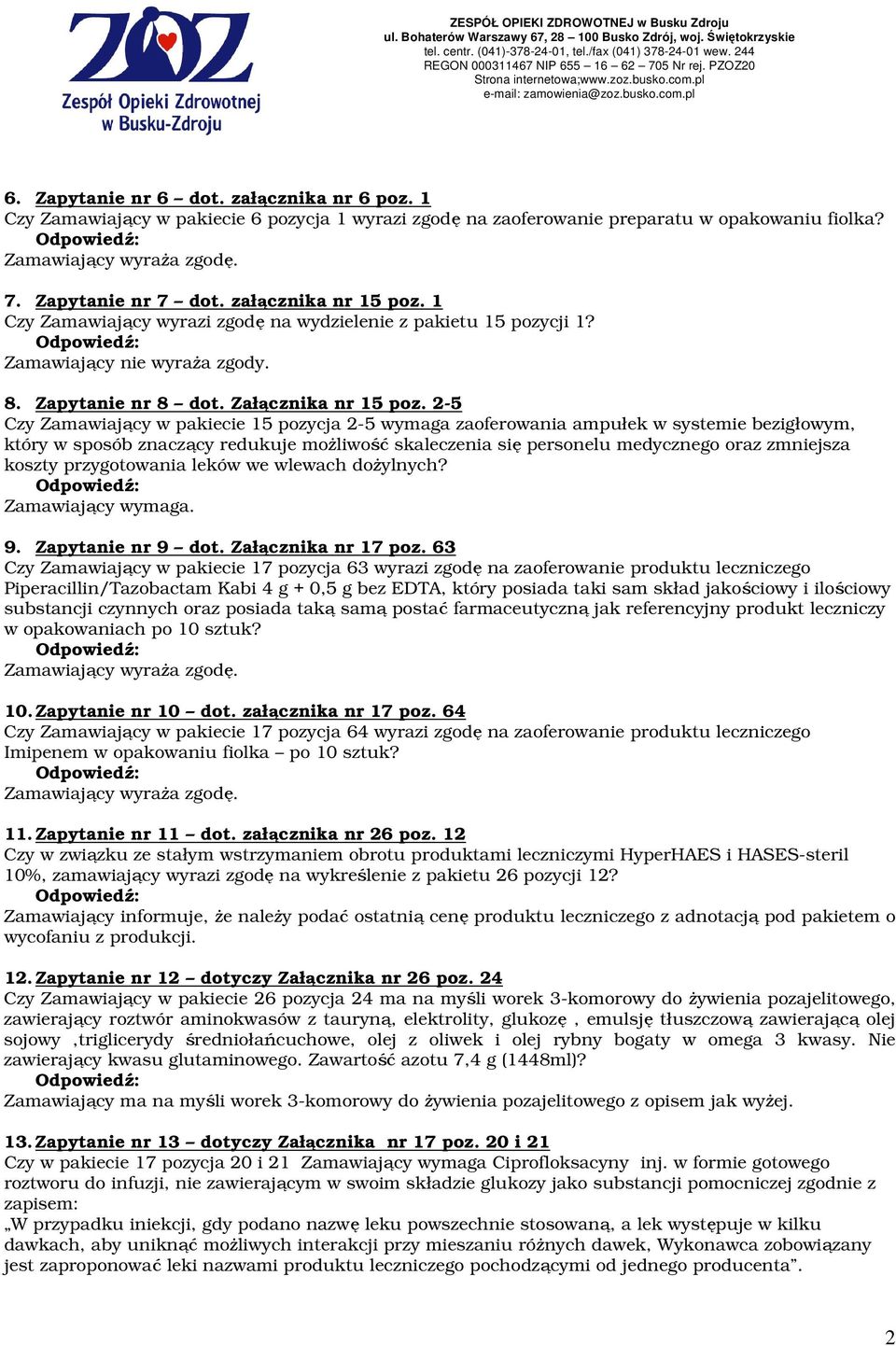 2-5 Czy Zamawiający w pakiecie 15 pozycja 2-5 wymaga zaoferowania ampułek w systemie bezigłowym, który w sposób znaczący redukuje moŝliwość skaleczenia się personelu medycznego oraz zmniejsza koszty