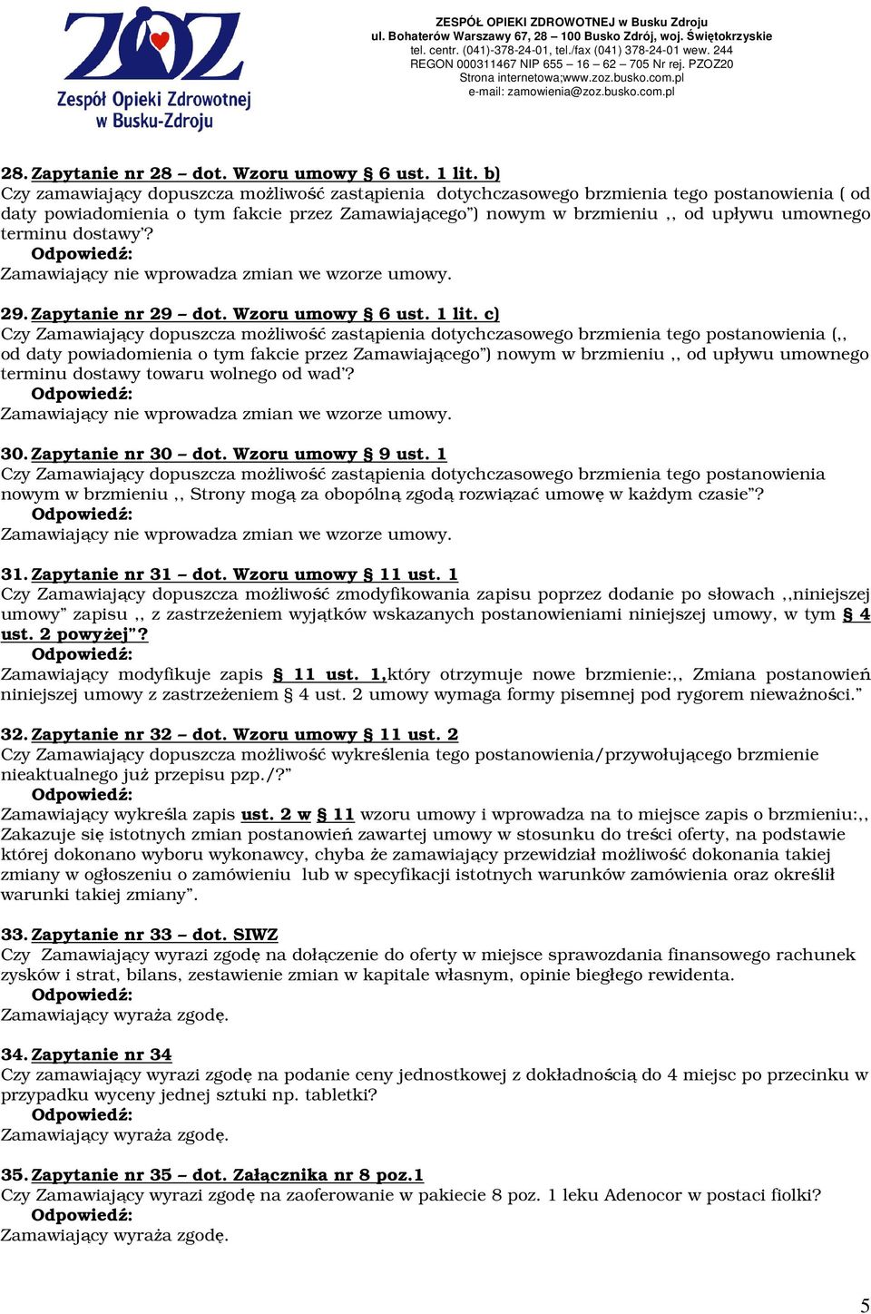 terminu dostawy? 29. Zapytanie nr 29 dot. Wzoru umowy 6 ust. 1 lit.