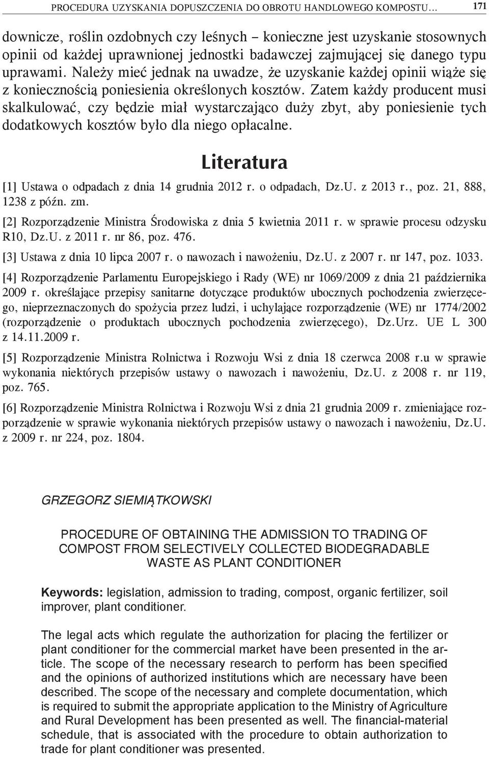 Należy mieć jednak na uwadze, że uzyskanie każdej opinii wiąże się z koniecznością poniesienia określonych kosztów.