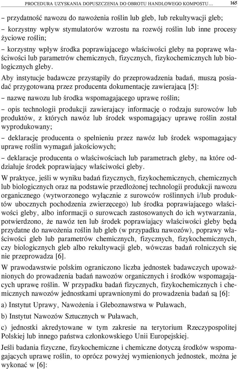 poprawiającego właściwości gleby na poprawę właściwości lub parametrów chemicznych, fizycznych, fizykochemicznych lub biologicznych gleby.