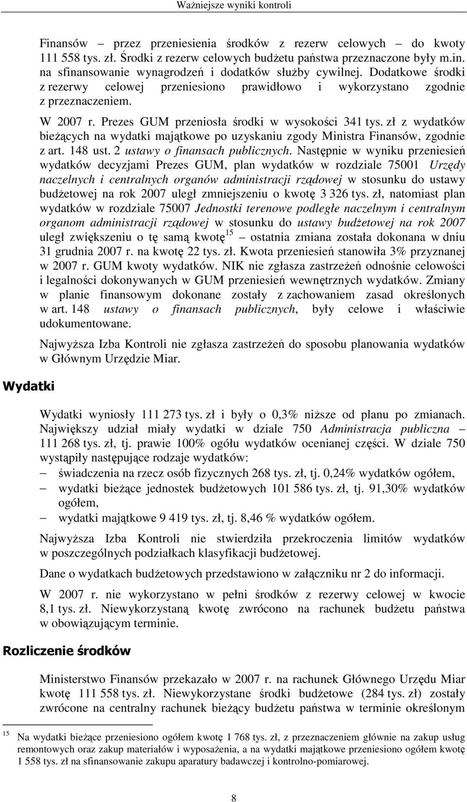zł z wydatków bieŝących na wydatki majątkowe po uzyskaniu zgody Ministra Finansów, zgodnie z art. 148 ust. 2 ustawy o finansach publicznych.