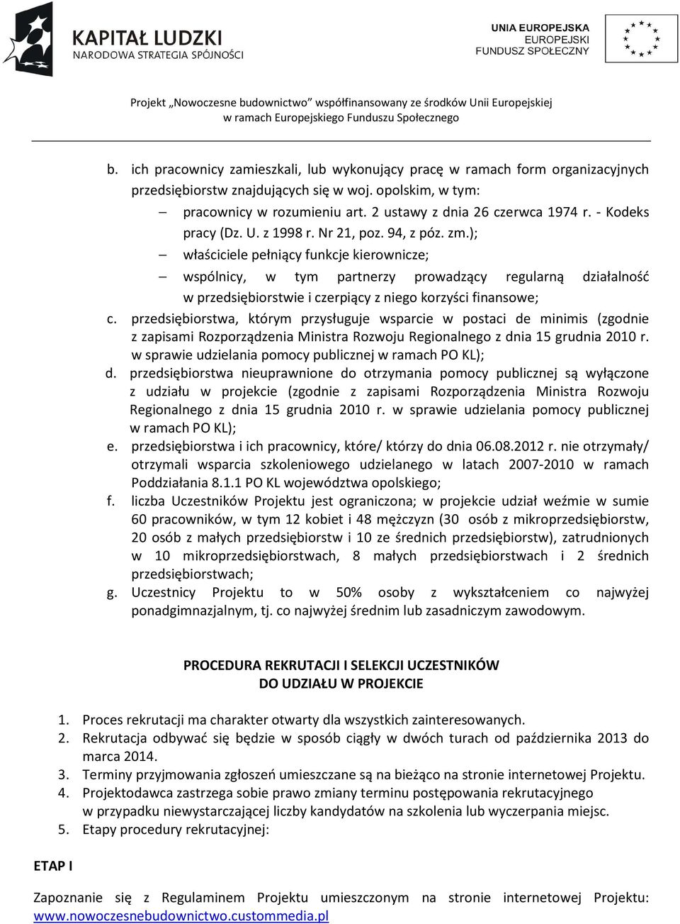 ); właściciele pełniący funkcje kierownicze; wspólnicy, w tym partnerzy prowadzący regularną działalność w przedsiębiorstwie i czerpiący z niego korzyści finansowe; c.