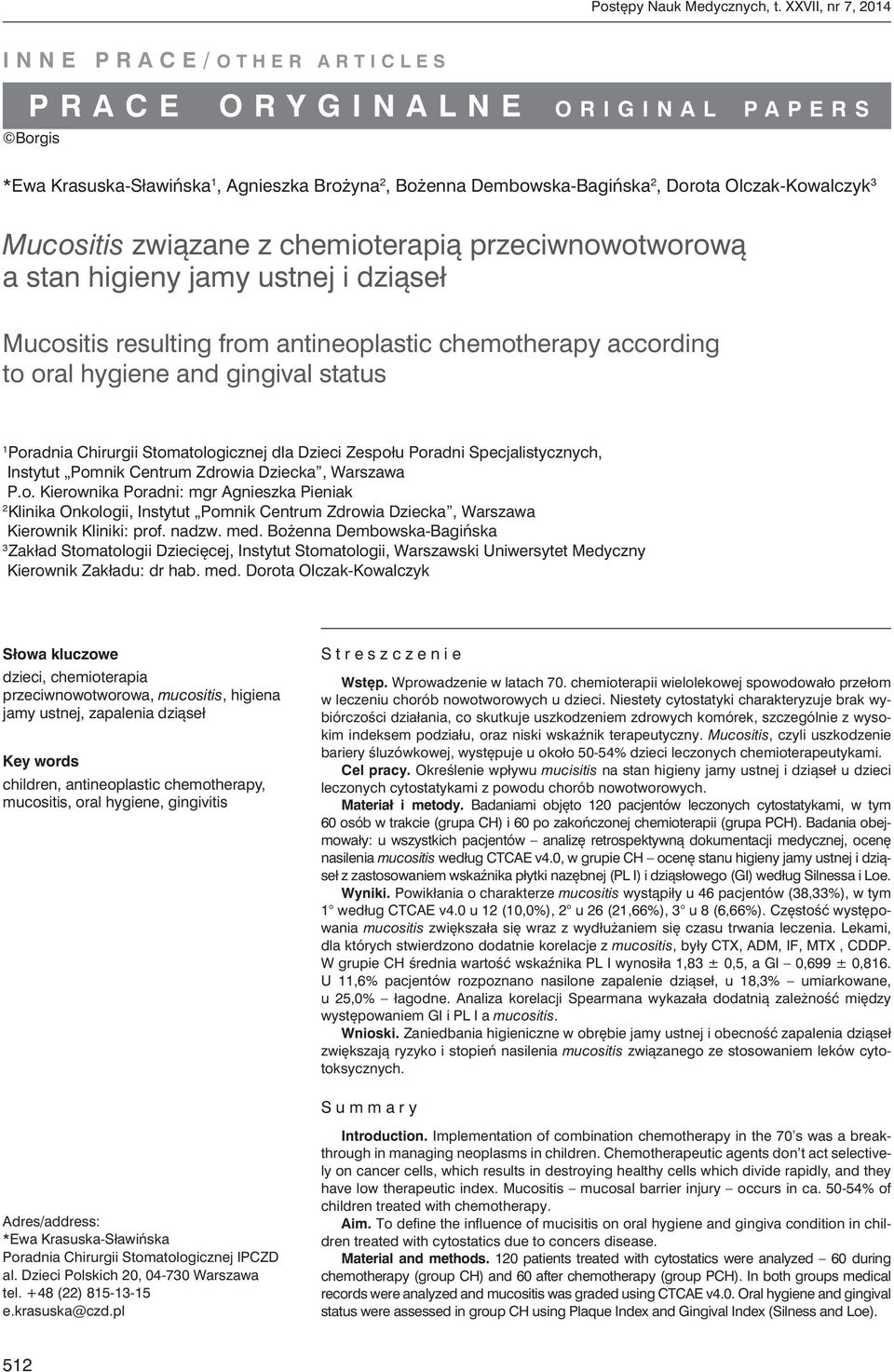 Dembowska-Bagińska 2, Dorota Olczak-Kowalczyk 3 Mucositis związane z chemioterapią przeciwnowotworową a stan higieny jamy ustnej i dziąseł Mucositis resulting from antineoplastic chemotherapy