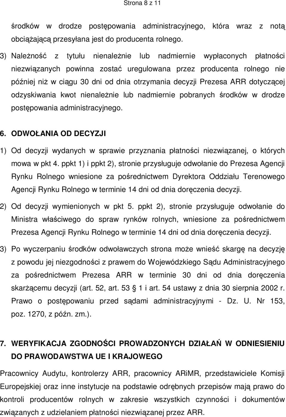 Prezesa ARR dotyczącej odzyskiwania kwot nienależnie lub nadmiernie pobranych środków w drodze postępowania administracyjnego. 6.