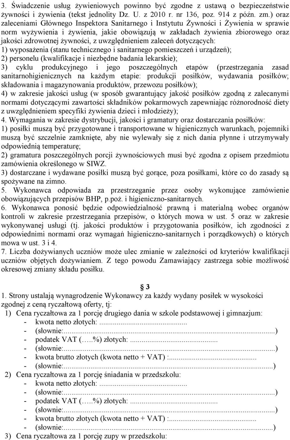 żywności, z uwzględnieniem zaleceń dotyczących: 1) wyposażenia (stanu technicznego i sanitarnego pomieszczeń i urządzeń); 2) personelu (kwalifikacje i niezbędne badania lekarskie); 3) cyklu