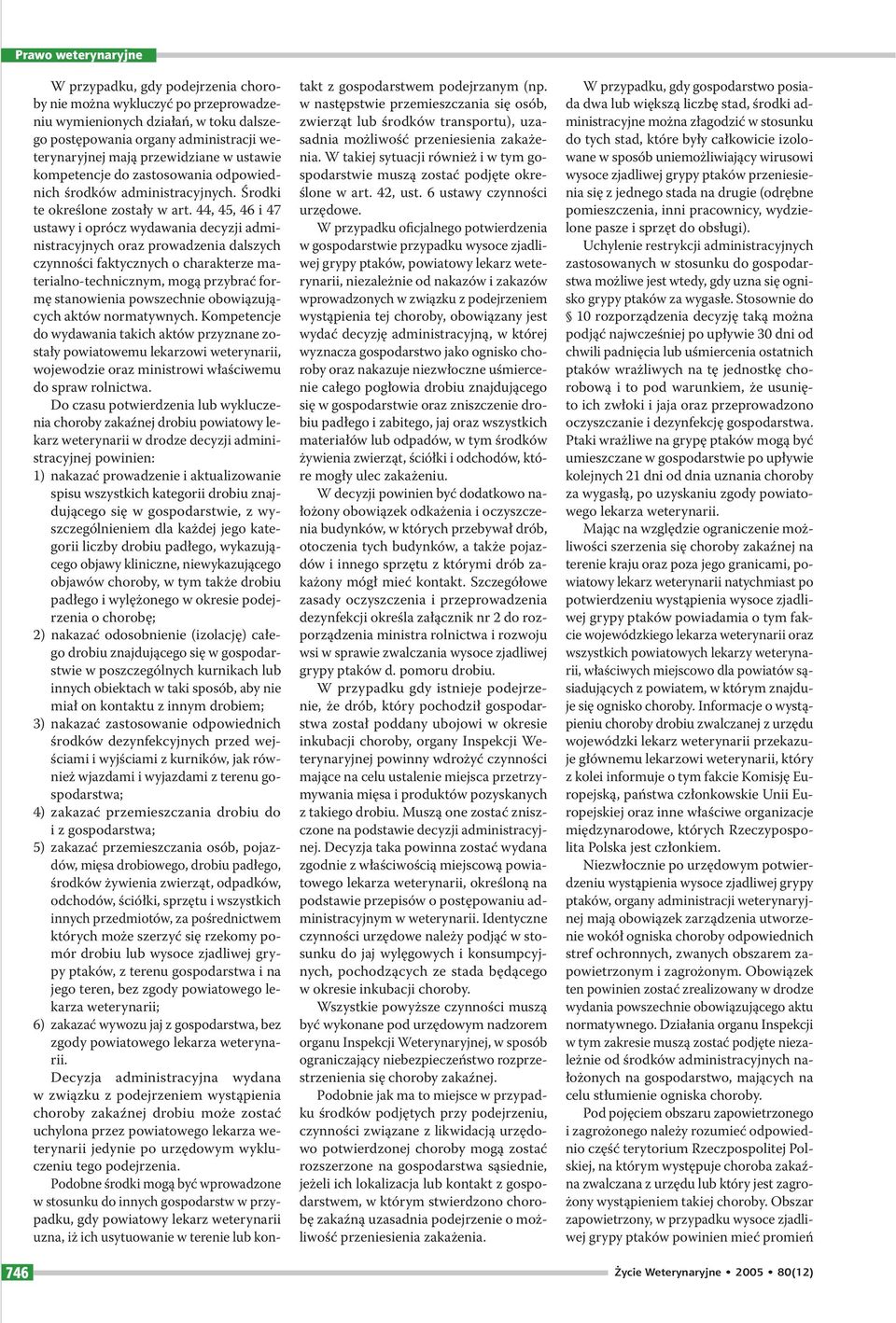 44, 45, 46 i 47 ustawy i oprócz wydawania decyzji administracyjnych oraz prowadzenia dalszych czynności faktycznych o charakterze materialno-technicznym, mogą przybrać formę stanowienia powszechnie
