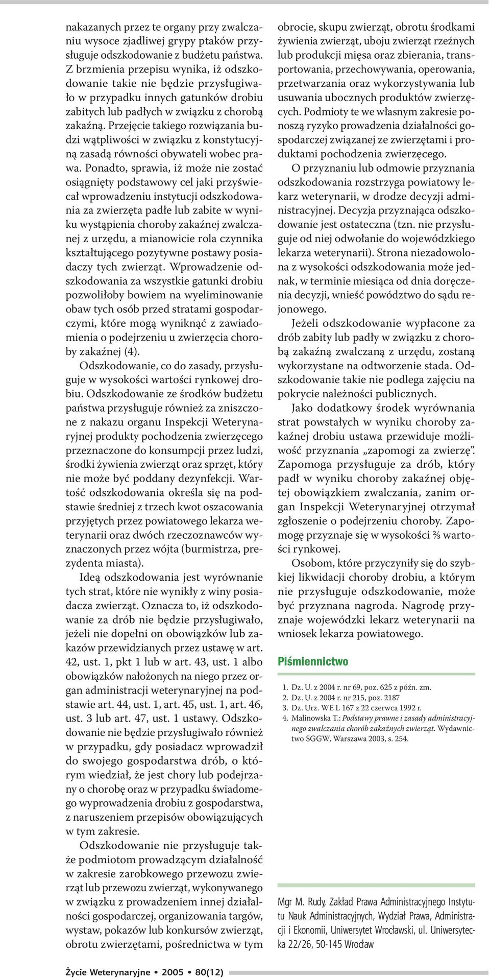 Przejęcie takiego rozwiązania budzi wątpliwości w związku z konstytucyjną zasadą równości obywateli wobec prawa.