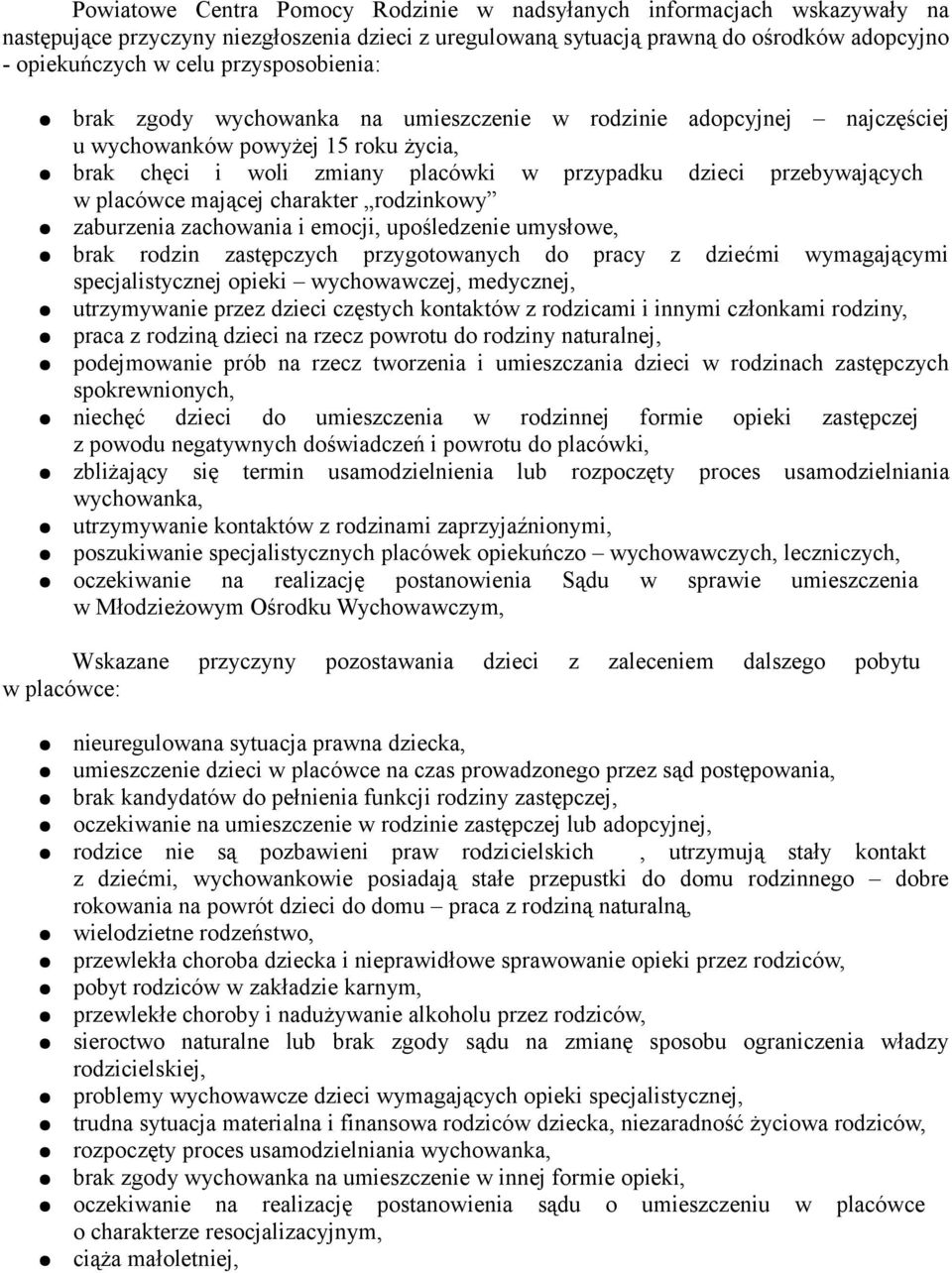 placówce mającej charakter rodzinkowy zaburzenia zachowania i emocji, upośledzenie umysłowe, brak rodzin zastępczych przygotowanych do pracy z dziećmi wymagającymi specjalistycznej opieki