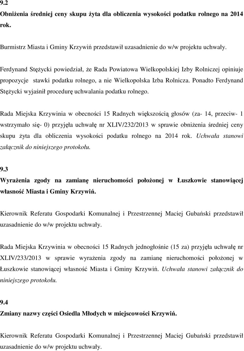 Ponadto Ferdynand Stężycki wyjaśnił procedurę uchwalania podatku rolnego.