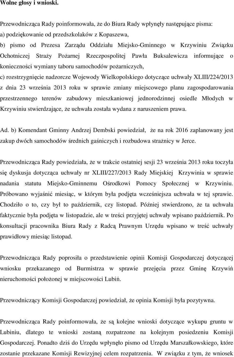 Związku Ochotniczej Straży Pożarnej Rzeczpospolitej Pawła Buksalewicza informujące o konieczności wymiany taboru samochodów pożarniczych, c) rozstrzygnięcie nadzorcze Wojewody Wielkopolskiego