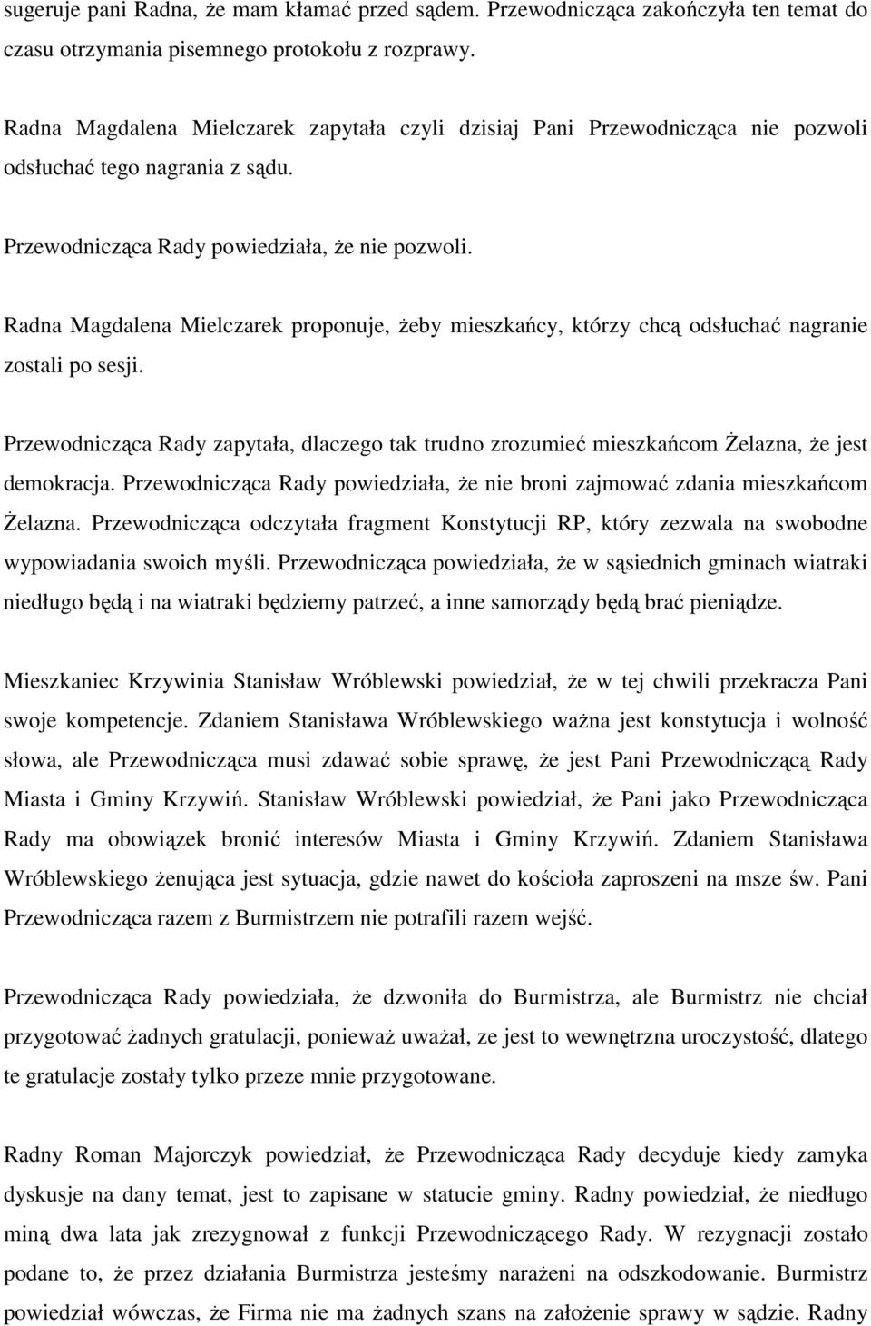 Radna Magdalena Mielczarek proponuje, żeby mieszkańcy, którzy chcą odsłuchać nagranie zostali po sesji.