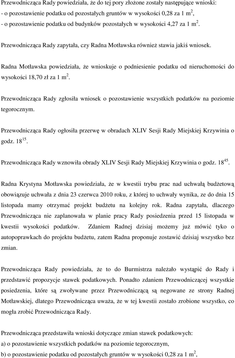 Radna Motławska powiedziała, że wnioskuje o podniesienie podatku od nieruchomości do wysokości 18,70 zł za 1 m 2.