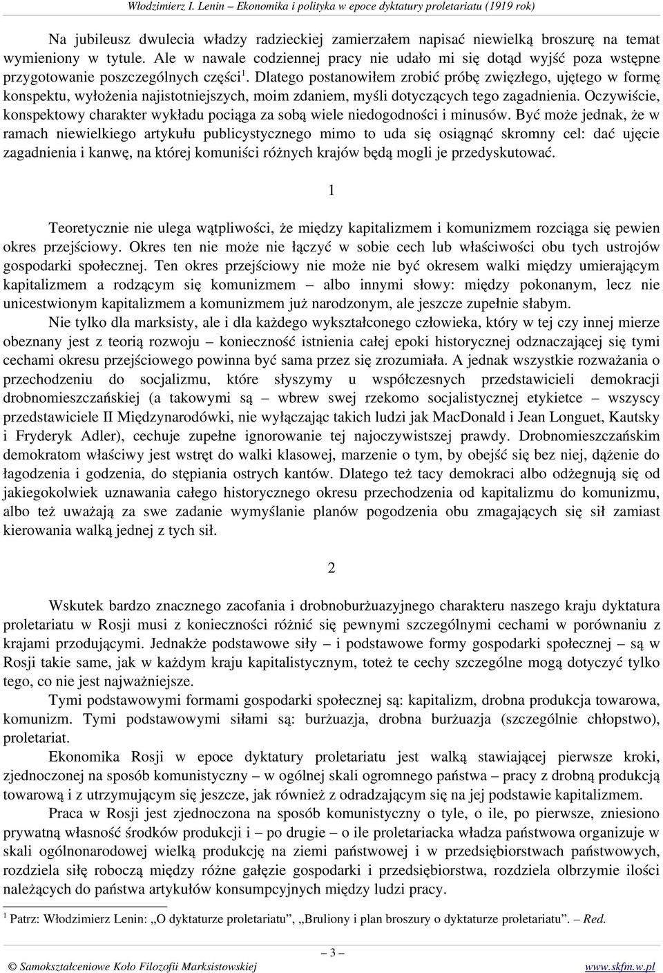 Dlatego postanowiłem zrobić próbę zwięzłego, ujętego w formę konspektu, wyłożenia najistotniejszych, moim zdaniem, myśli dotyczących tego zagadnienia.