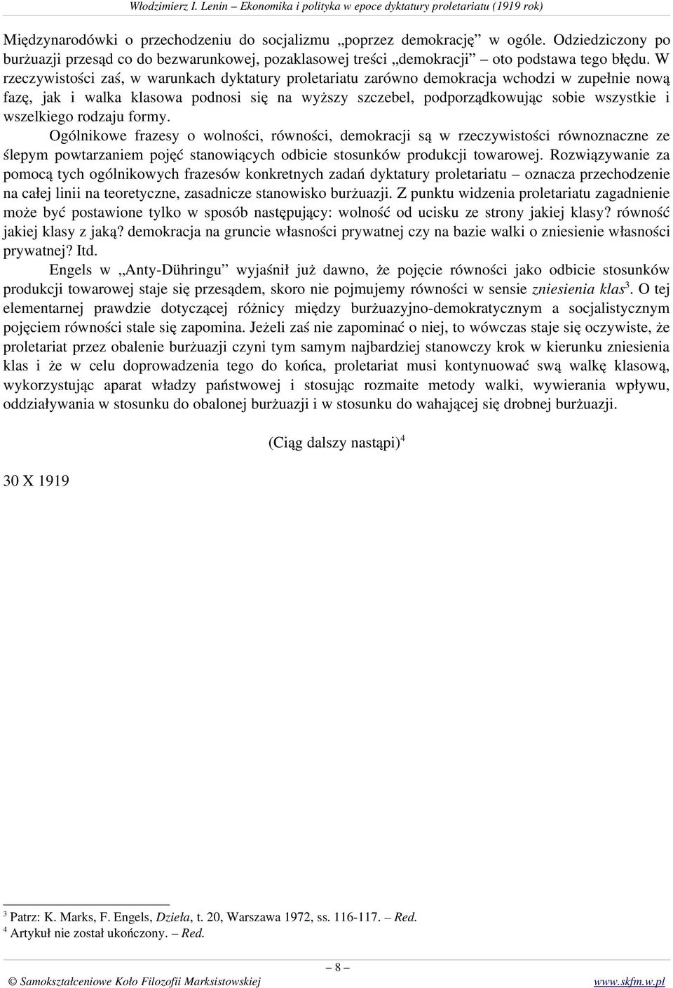 wszelkiego rodzaju formy. Ogólnikowe frazesy o wolności, równości, demokracji są w rzeczywistości równoznaczne ze ślepym powtarzaniem pojęć stanowiących odbicie stosunków produkcji towarowej.
