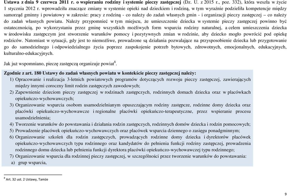 własnych gmin - i organizacji pieczy zastępczej co należy do zadań własnych powiatu.