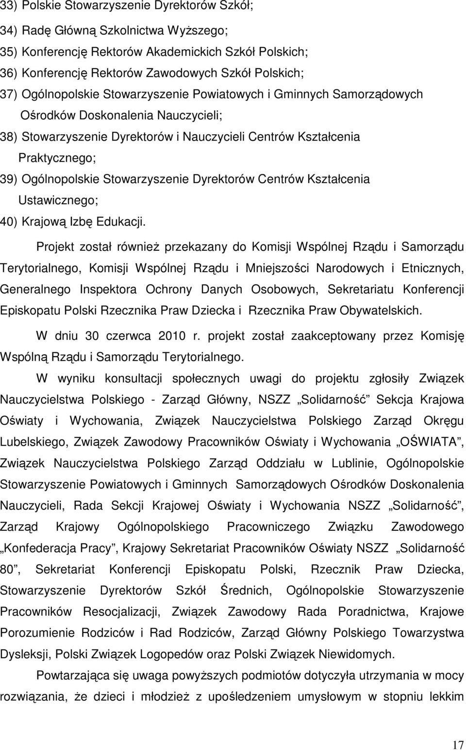 Stowarzyszenie Dyrektorów Centrów Kształcenia Ustawicznego; 40) Krajową Izbę Edukacji.