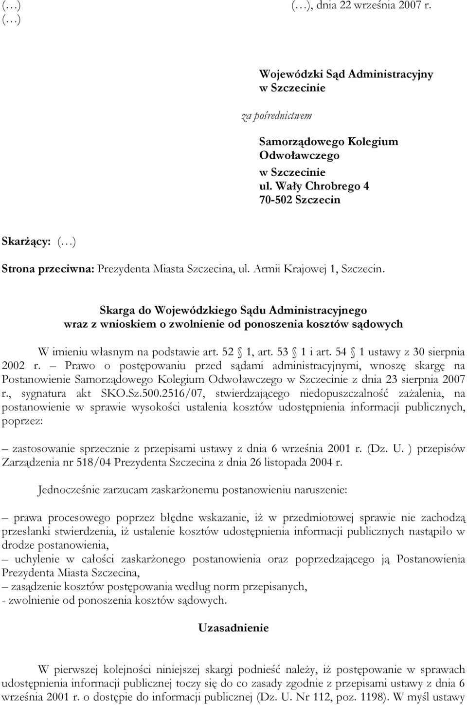 Skarga do Wojewódzkiego Sądu Administracyjnego wraz z wnioskiem o zwolnienie od ponoszenia kosztów sądowych W imieniu własnym na podstawie art. 52 1, art. 53 1 i art. 54 1 ustawy z 30 sierpnia 2002 r.