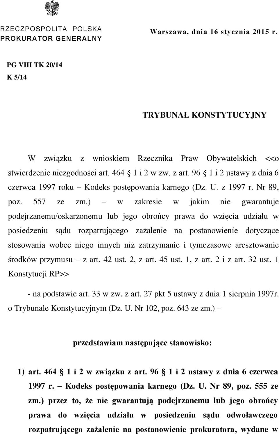 96 1 i 2 ustawy z dnia 6 czerwca 1997 roku Kodeks postępowania karnego (Dz. U. z 1997 r. Nr 89, poz. 557 ze zm.