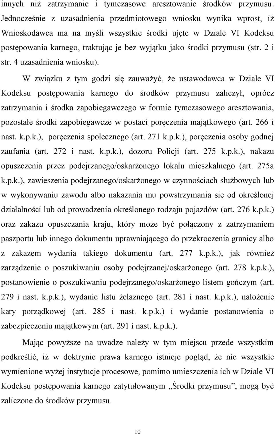przymusu (str. 2 i str. 4 uzasadnienia wniosku).