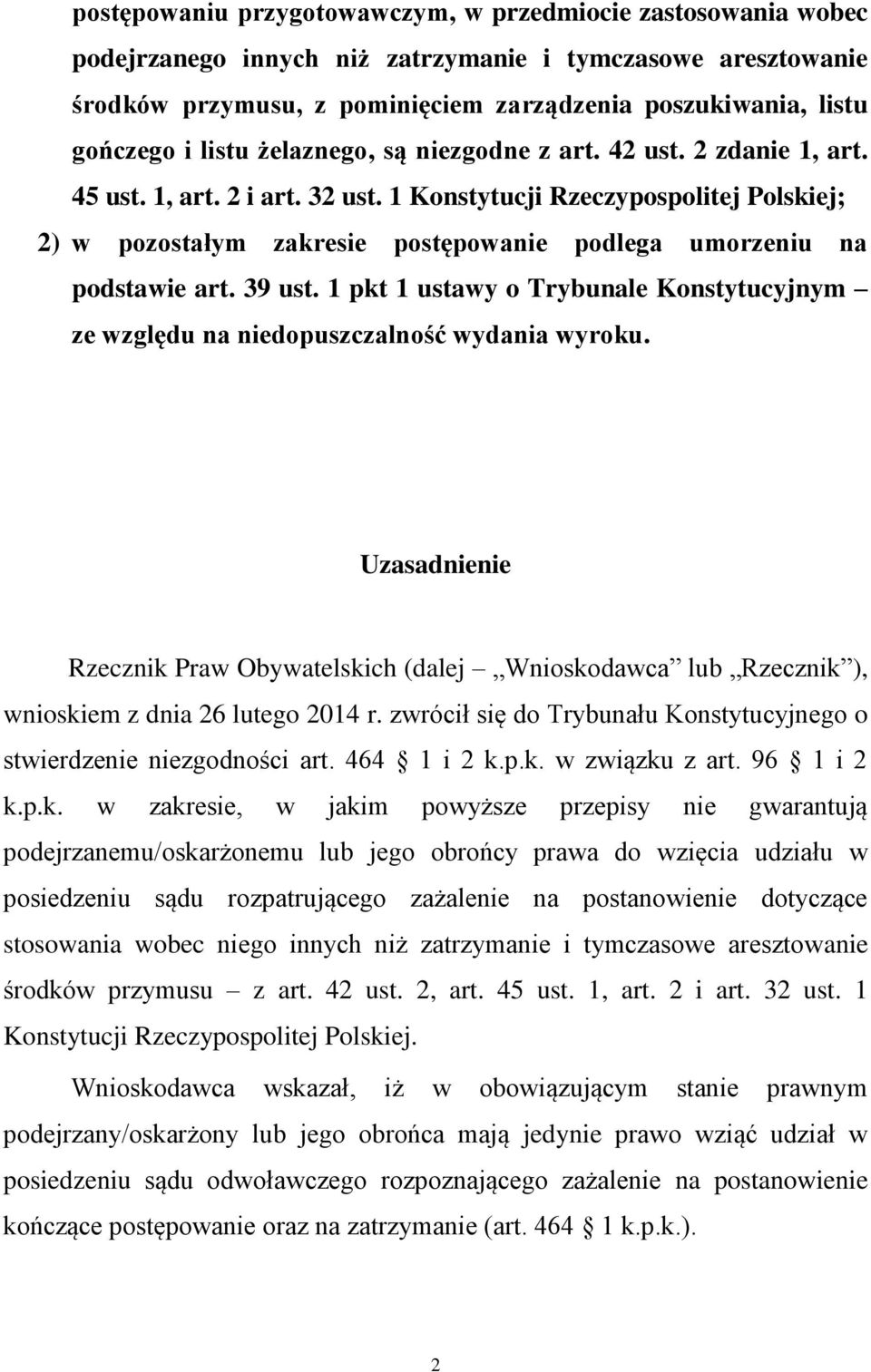 1 Konstytucji Rzeczypospolitej Polskiej; 2) w pozostałym zakresie postępowanie podlega umorzeniu na podstawie art. 39 ust.