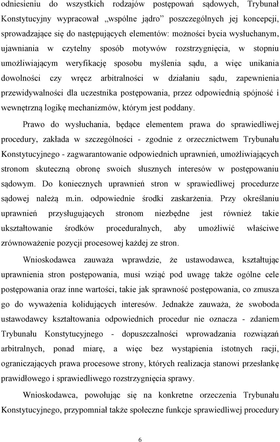 zapewnienia przewidywalności dla uczestnika postępowania, przez odpowiednią spójność i wewnętrzną logikę mechanizmów, którym jest poddany.