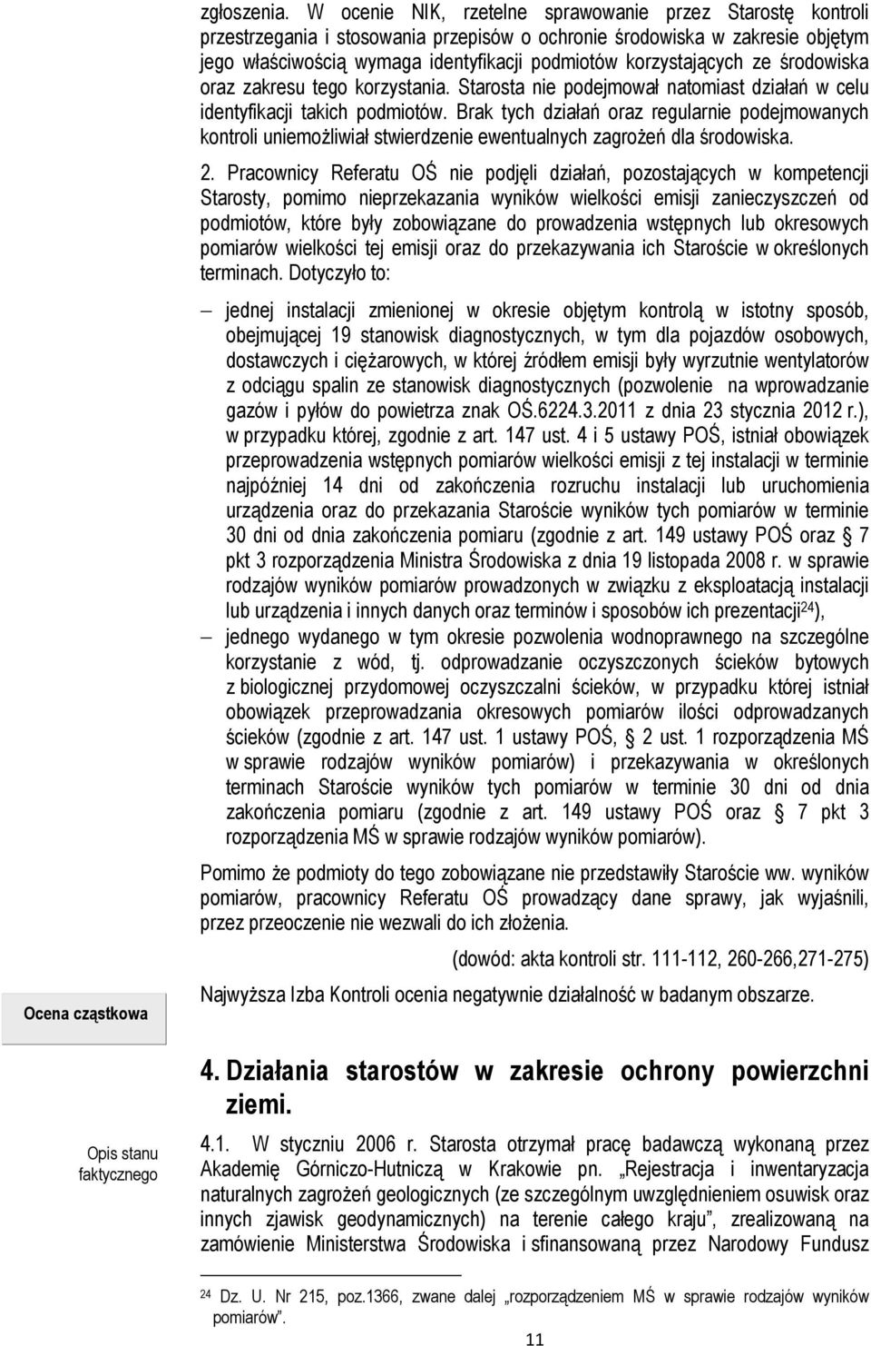 korzystających ze środowiska oraz zakresu tego korzystania. Starosta nie podejmował natomiast działań w celu identyfikacji takich podmiotów.