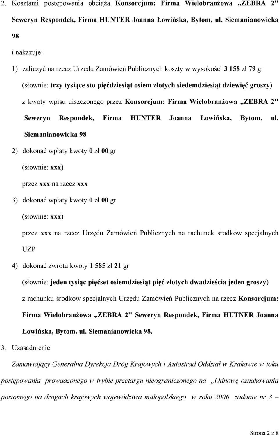 z kwoty wpisu uiszczonego przez Konsorcjum: Firma Wielobranżowa,,ZEBRA 2'' Seweryn Respondek, Firma HUNTER Joanna Łowińska, Bytom, ul.