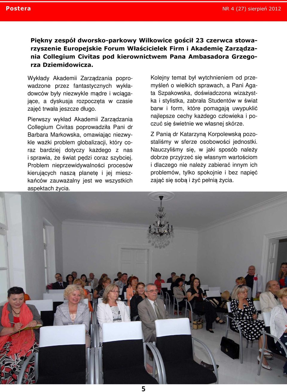 Pierwszy wykład Akademii Zarządzania Collegium Civitas poprowadziła Pani dr Barbara Markowska, omawiając niezwykle ważki problem globalizacji, który coraz bardziej dotyczy każdego z nas i sprawia, że