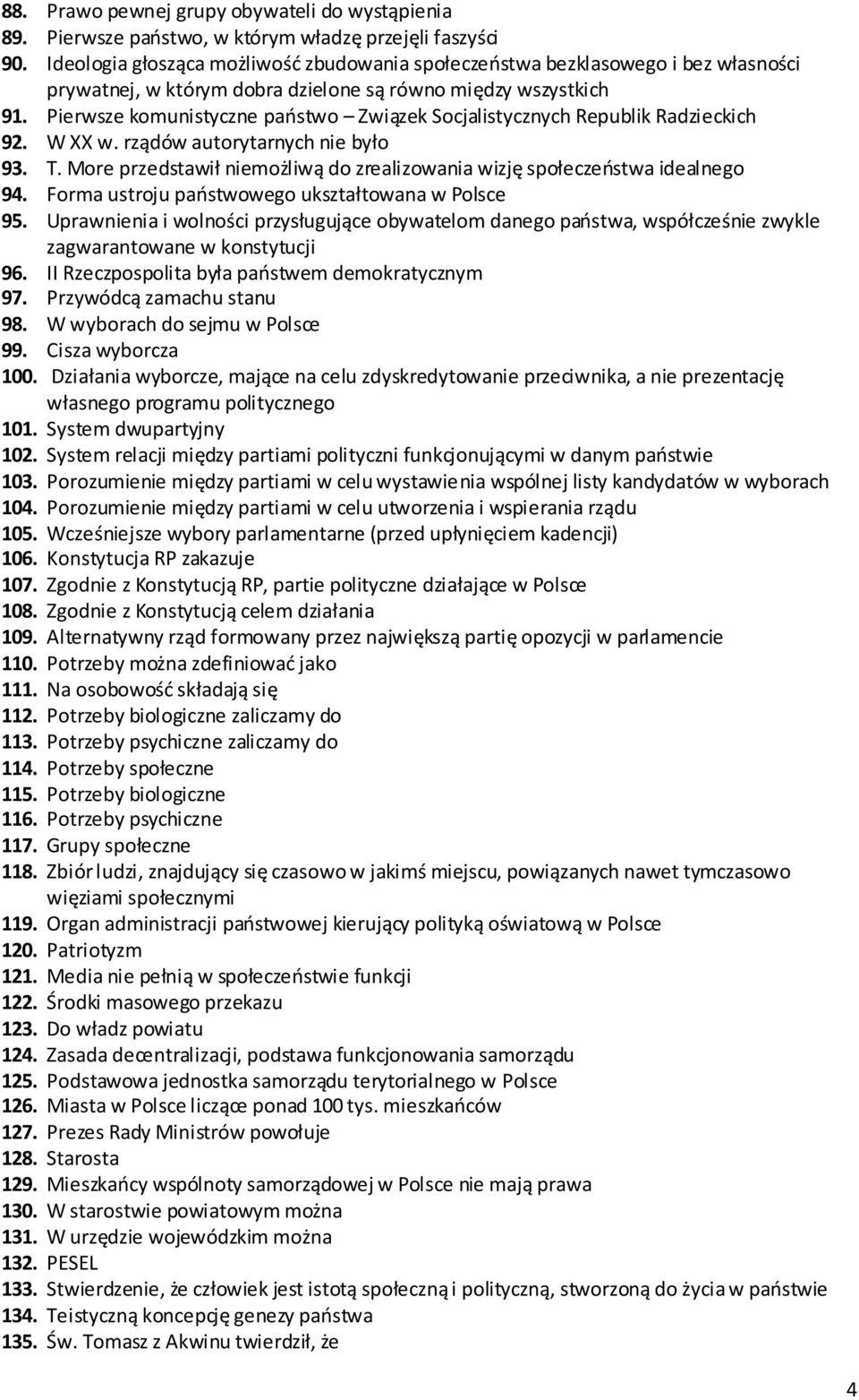 Pierwsze komunistyczne państwo Związek Socjalistycznych Republik Radzieckich 92. W XX w. rządów autorytarnych nie było 93. T.